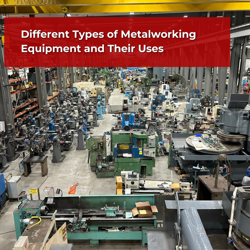 Different Types of Metalworking Equipment and Their Uses